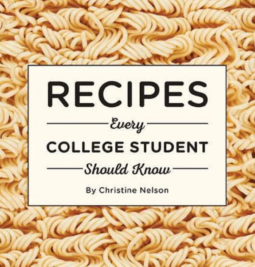 Recipes Every College Student Should Know Book by Christine Nelson